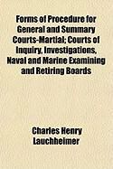 Produktbild: Forms of Procedure for General and Summary Courts-Martial; Courts of Inquiry, Investigations, Naval and Marine Examining and Retiring Boards