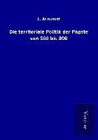 Produktbild: Die territoriale Politik der P&auml;pste von 500 bis 800