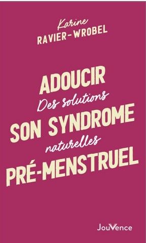 Produktbild: Soulager son syndrome pr&eacute;menstruel : des solutions naturelles