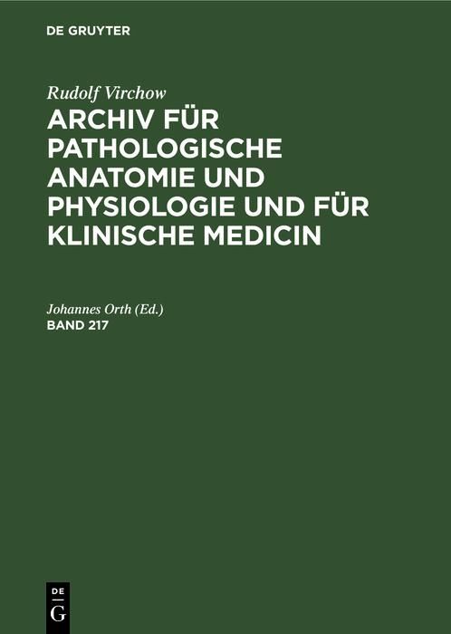 Produktbild: Rudolf Virchow: Archiv f&uuml;r pathologische Anatomie und Physiologie und f&uuml;r klinische Medicin. Band 217