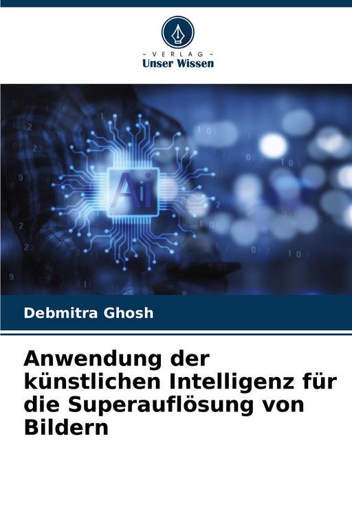 Produktbild: Anwendung der k&uuml;nstlichen Intelligenz f&uuml;r die Superaufl&ouml;sung von Bildern