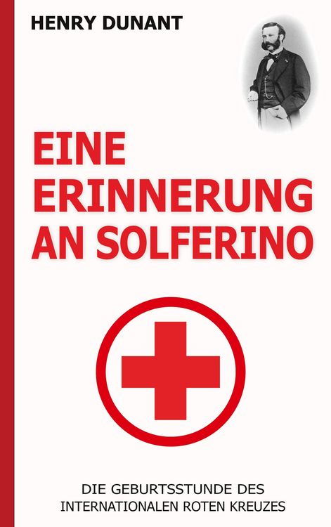 Produktbild: Eine Erinnerung an Solferino: Die Geburtsstunde des Internationalen Roten Kreuzes