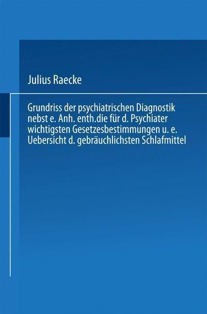 Produktbild: Grundriss der psychiatrischen Diagnostik nebst einem Anhang enthaltend die f&uuml;r den Psychiater wichtigsten Gesetzesbestimmungen und eine Uebersicht der