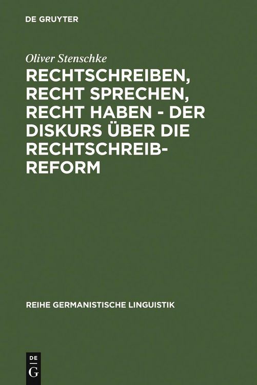 Produktbild: Rechtschreiben, Recht sprechen, recht haben - der Diskurs &uuml;ber die Rechtschreibreform