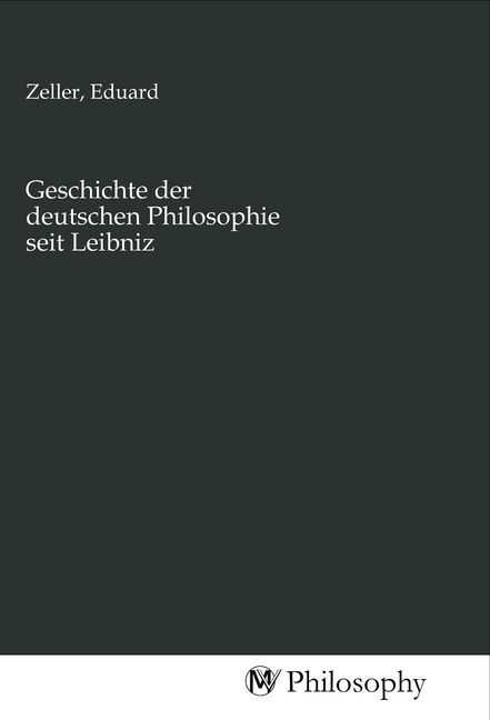 Produktbild: Geschichte der deutschen Philosophie seit Leibniz