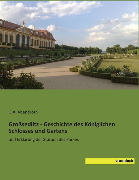 Produktbild: Gro&szlig;sedlitz - Geschichte des K&ouml;niglichen Schlosses und Gartens