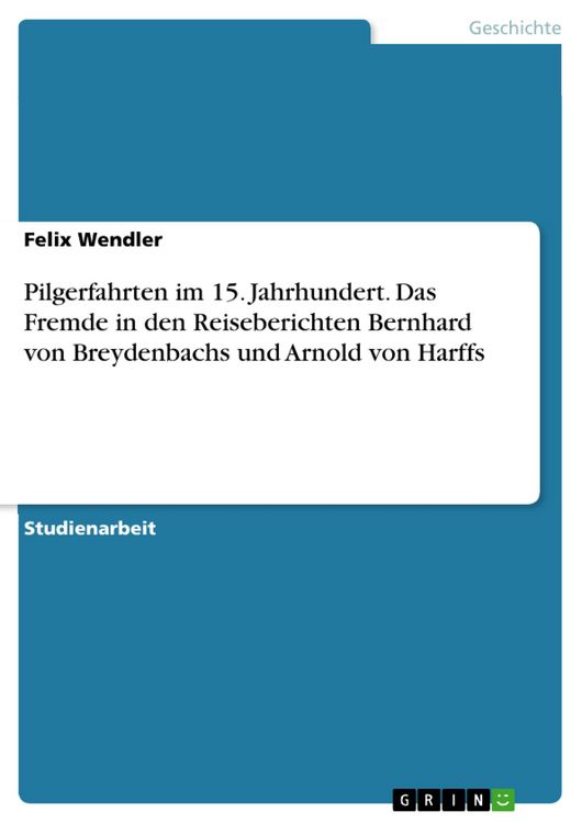 Produktbild: Pilgerfahrten im 15. Jahrhundert. Das Fremde in den Reiseberichten Bernhard von Breydenbachs und Arnold von Harffs