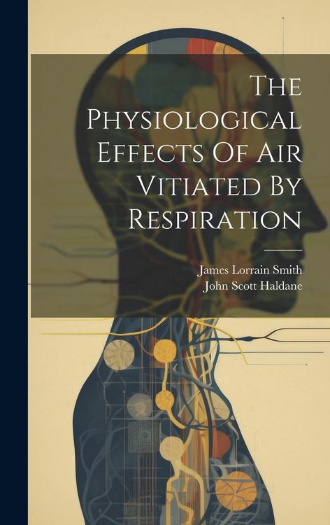 Produktbild: The Physiological Effects Of Air Vitiated By Respiration
