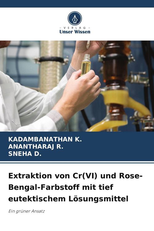 Produktbild: Extraktion von Cr(VI) und Rose-Bengal-Farbstoff mit tief eutektischem L&ouml;sungsmittel