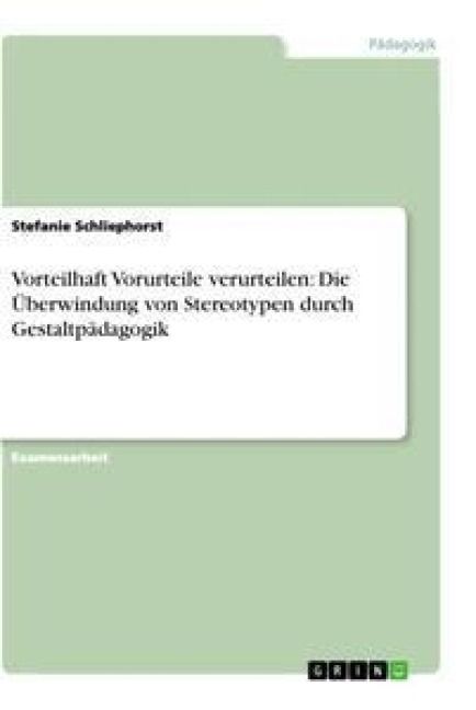 Produktbild: Vorteilhaft Vorurteile verurteilen: Die &Uuml;berwindung von Stereotypen durch Gestaltp&auml;dagogik