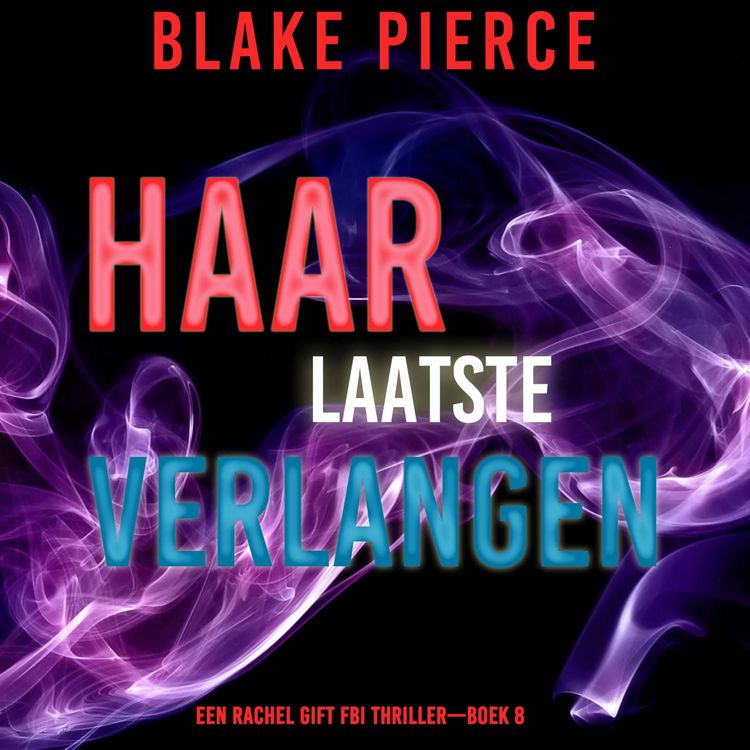 Produktbild: Haar Laatste Verlangen (Een Rachel Gift FBI Thriller&mdash;Boek 8)
