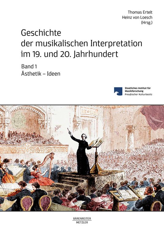 Produktbild: Geschichte der musikalischen Interpretation im 19. und 20. Jahrhundert, Band 1