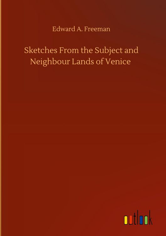 Produktbild: Sketches From the Subject and Neighbour Lands of Venice