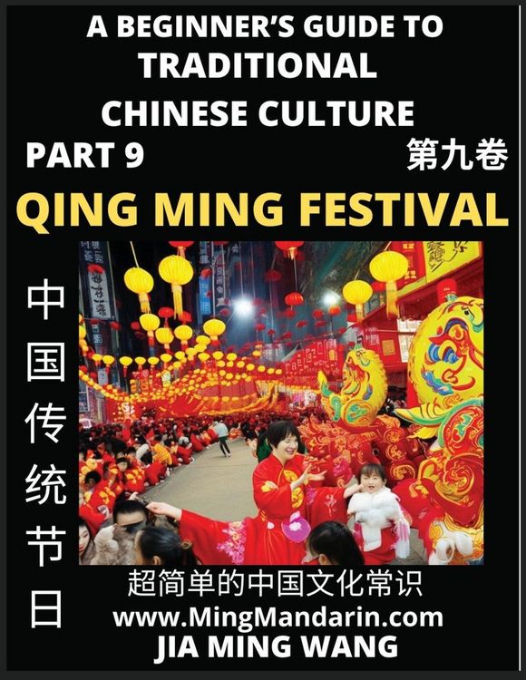 Produktbild: Introduction To China's Qing Ming Festival - Pure Brightness Celebrations & Tomb Sweeping Day, A Beginner's Guide to Traditional Chinese Culture (Part