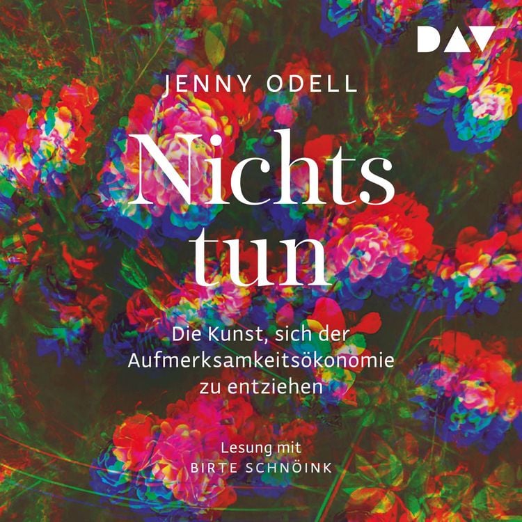 Produktbild: Nichts tun &ndash; Die Kunst, sich der Aufmerksamkeits&ouml;konomie zu entziehen