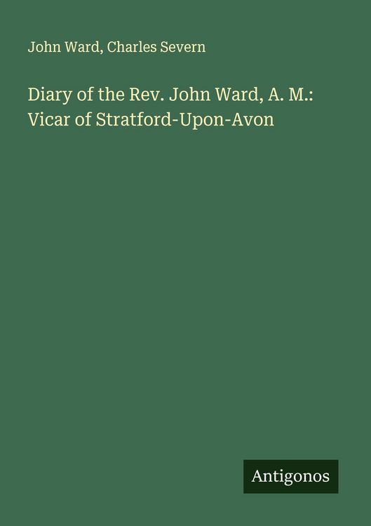 Produktbild: Diary of the Rev. John Ward, A. M.: Vicar of Stratford-Upon-Avon