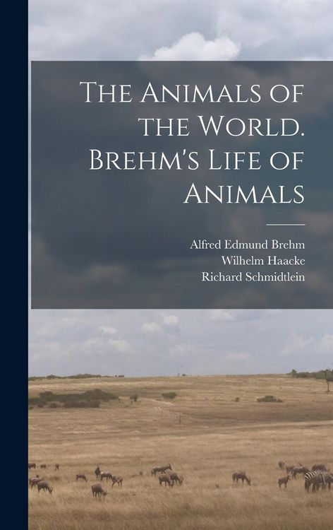 Produktbild: The Animals of the World. Brehm's Life of Animals