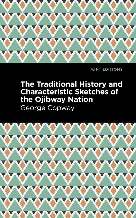 Produktbild: The Traditional History and Characteristic Sketches of the Ojibway Nation