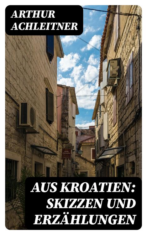 Produktbild: Aus Kroatien: Skizzen und Erz&auml;hlungen