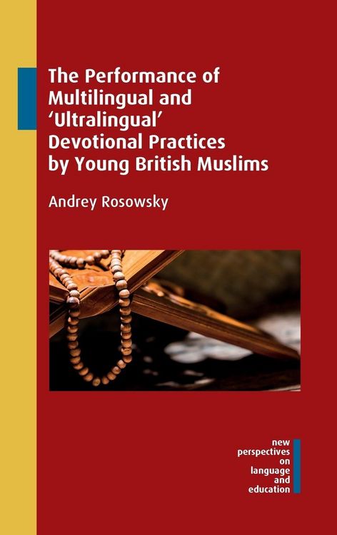 Produktbild: The Performance of Multilingual and 'Ultralingual' Devotional Practices by Young British Muslims