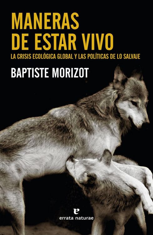Produktbild: Maneras de estar vivo : la crisis ecol&oacute;gica global y las pol&iacute;ticas de lo salvaje