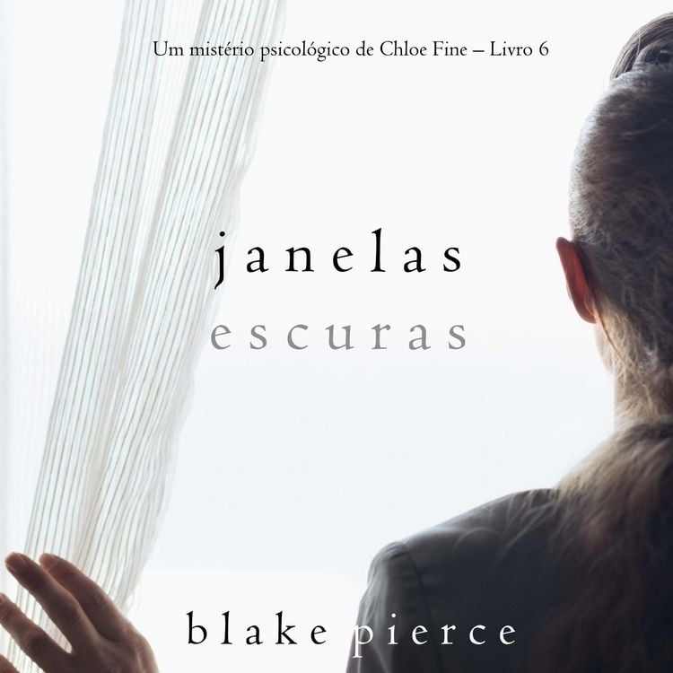 Produktbild: Janelas Escuras (Um mist&eacute;rio psicol&oacute;gico de Chloe Fine &ndash; Livro 6)