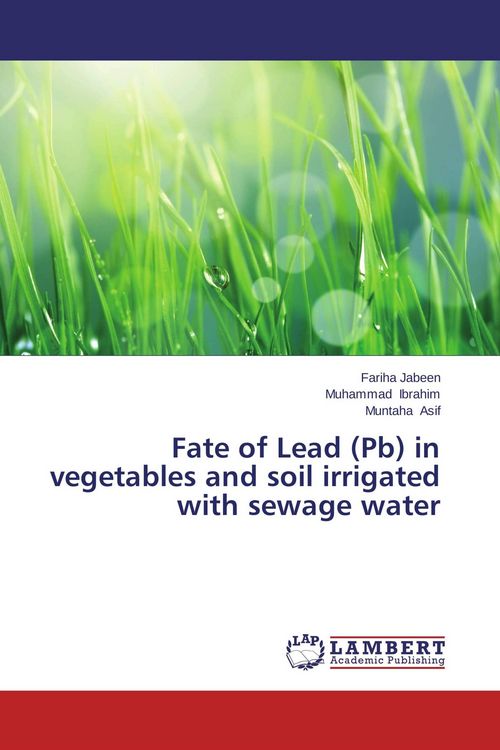 Produktbild: Fate of Lead (Pb) in vegetables and soil irrigated with sewage water