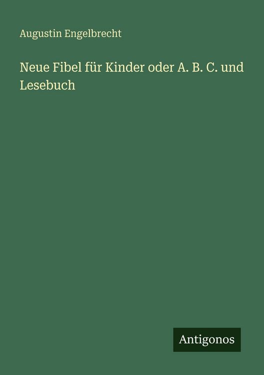Produktbild: Neue Fibel f&uuml;r Kinder oder A. B. C. und Lesebuch