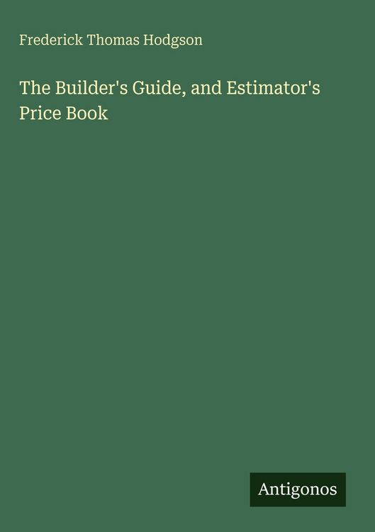Produktbild: The Builder's Guide, and Estimator's Price Book
