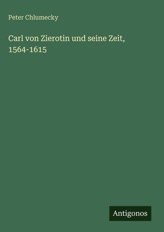 Produktbild: Carl von Zierotin und seine Zeit, 1564-1615