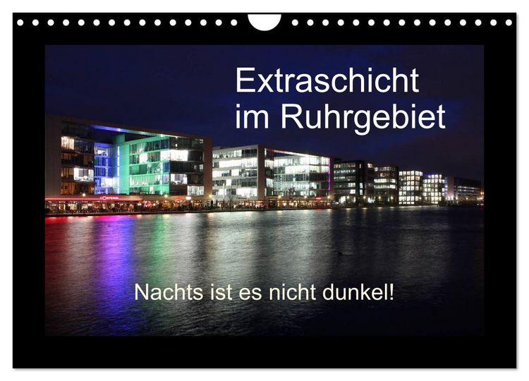 Produktbild: Extraschicht im Ruhrgebiet - Nachts ist es nicht dunkel! (Wandkalender 2026 DIN A4 quer), CALVENDO Monatskalender