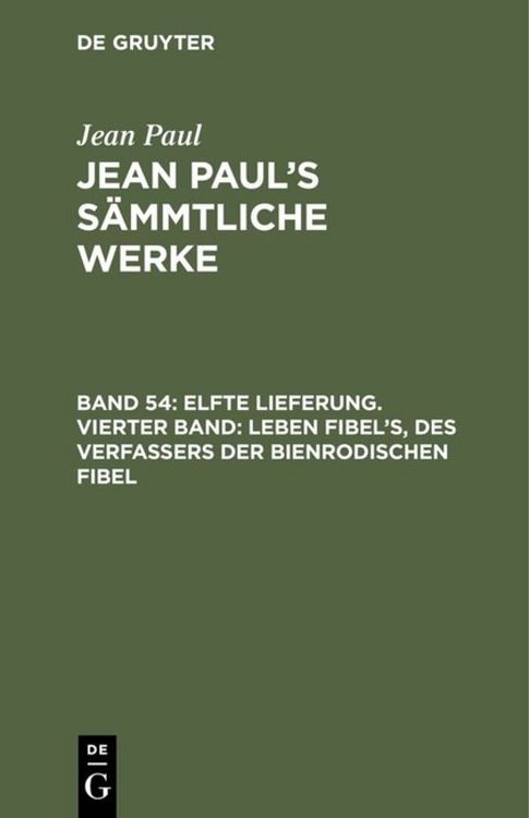 Produktbild: Elfte Lieferung. Vierter Band: Leben Fibel&rsquo;s, des Verfassers der Bienrodischen Fibel