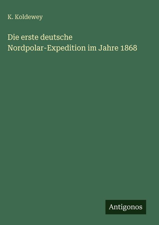 Produktbild: Die erste deutsche Nordpolar-Expedition im Jahre 1868