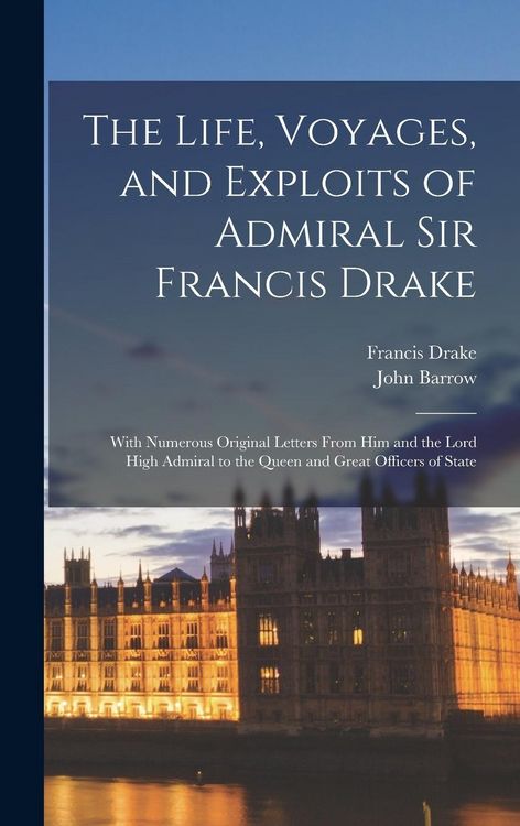 Produktbild: The Life, Voyages, and Exploits of Admiral Sir Francis Drake
