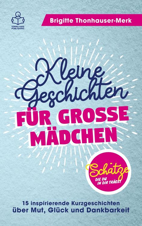 Produktbild: Sch&auml;tze, die du in dir tr&auml;gst - Kleine Geschichten f&uuml;r gro&szlig;e M&auml;dchen