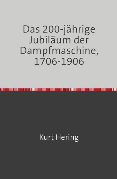 Produktbild: Das 200 J&auml;hrige Jubil&auml;um der Dampfmaschine
