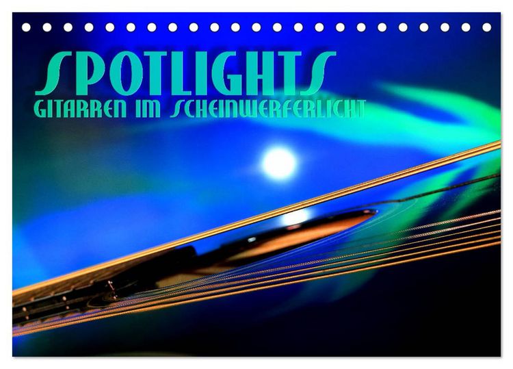 Produktbild: SPOTLIGHTS - Gitarren im Scheinwerferlicht (Tischkalender 2026 DIN A5 quer), CALVENDO Monatskalender