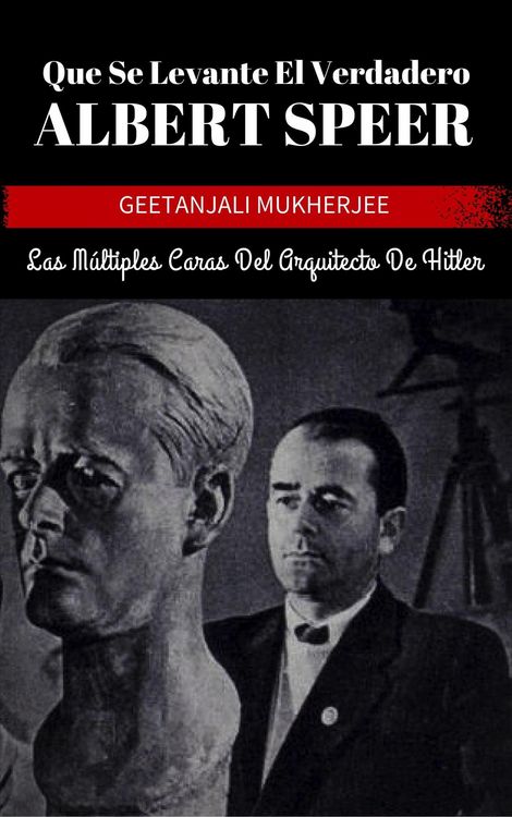 Produktbild: Que Se Levante El Verdadero Albert Speer: Las M&uacute;ltiples Caras Del Arquitecto De Hitler