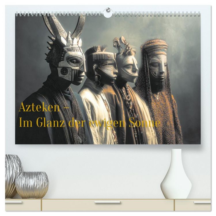 Produktbild: Azteken - Im Glanz der ewigen Sonne (hochwertiger Premium Wandkalender 2027 DIN A2 quer), Kunstdruck in Hochglanz