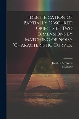 Produktbild: Identification of Partially Obscured Objects in two Dimensions by Matching of Noisy 'characteristic Curves, '