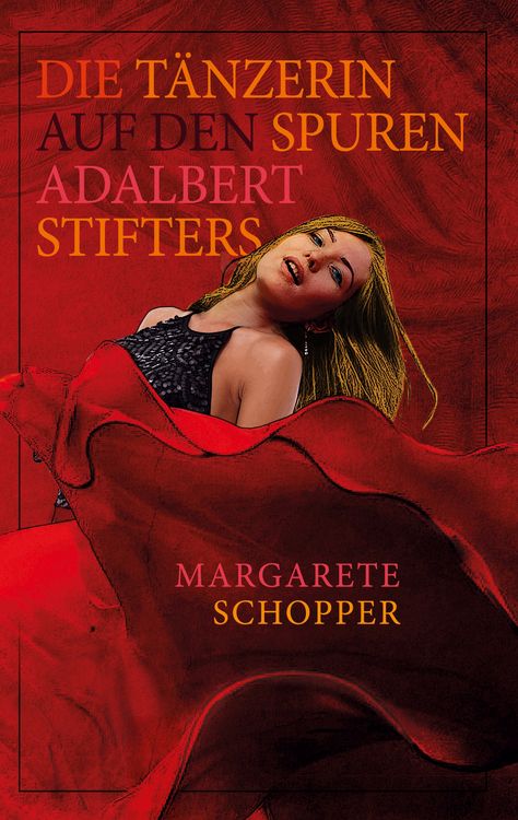 Produktbild: Die T&auml;nzerin auf den Spuren Adalbert Stifters
