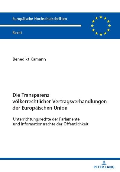 Produktbild: Die Transparenz v&ouml;lkerrechtlicher Vertragsverhandlungen der Europ&auml;ischen Union