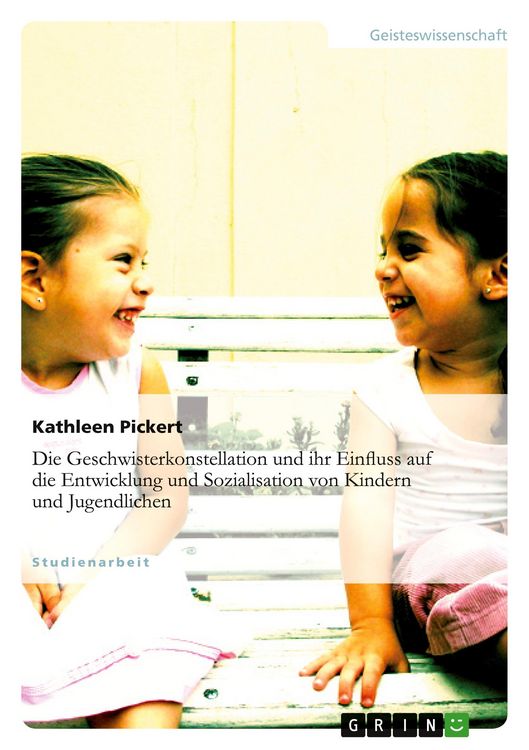 Produktbild: Die Geschwisterkonstellation und ihr Einfluss auf die Entwicklung und Sozialisation von Kindern und Jugendlichen
