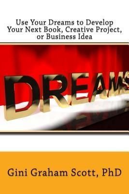 Produktbild: Use Your Dreams to Develop Your Next Book, Creative Project, or Business Idea