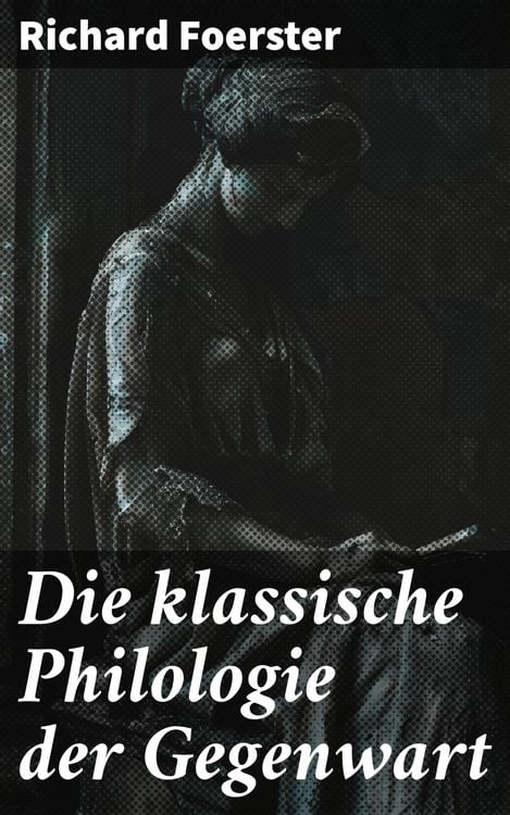 Produktbild: Die klassische Philologie der Gegenwart