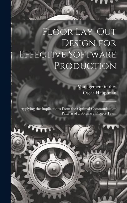 Produktbild: Floor Lay-out Design for Effective Software Production: Applying the Implications From the Optimal Communication Pattern of a Software Project Team