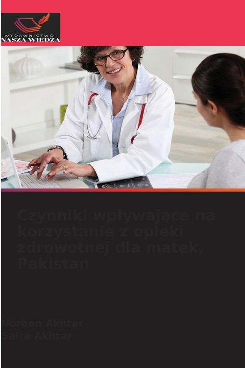 Produktbild: Czynniki wp&iquest;ywaj&iquest;ce na korzystanie z opieki zdrowotnej dla matek, Pakistan