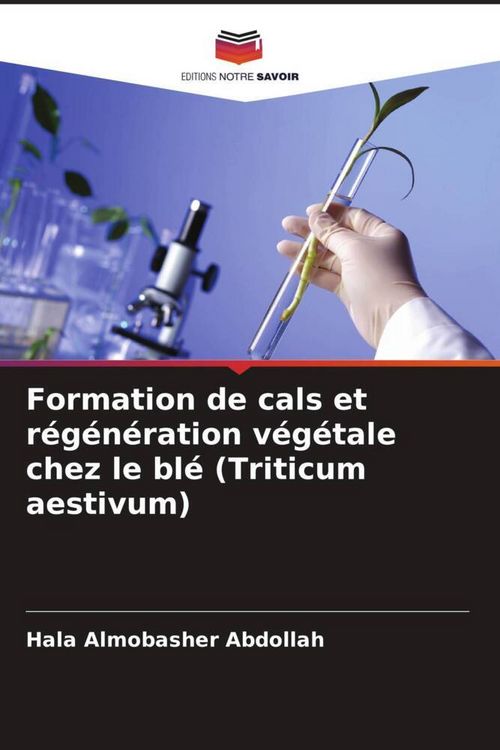 Produktbild: Formation de cals et r&eacute;g&eacute;n&eacute;ration v&eacute;g&eacute;tale chez le bl&eacute; (Triticum aestivum)