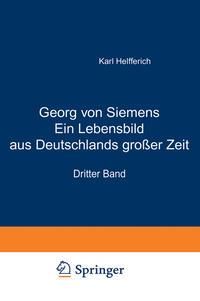 Produktbild: Georg von Siemens Ein Lebensbild aus Deutschlands gro&szlig;er Zeit