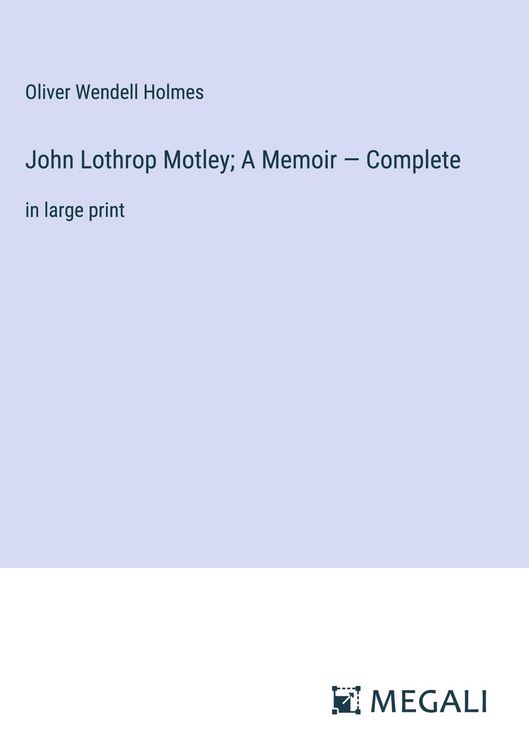 Produktbild: John Lothrop Motley; A Memoir - Complete